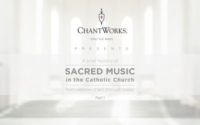 A brief history of Sacred Music in the Catholic Church, part 1