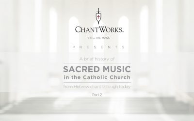 A brief history of Sacred Music in the Catholic Church, part 2