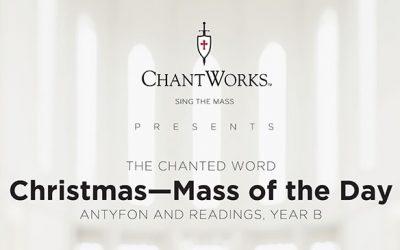 The Chanted Word: Mass of Christmas Day 2020