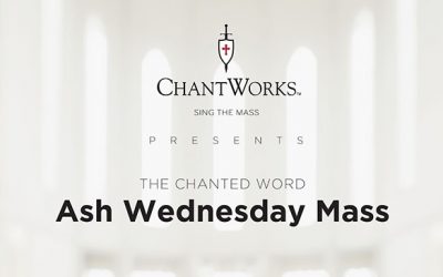 The Chanted Word: Ash Wednesday Mass